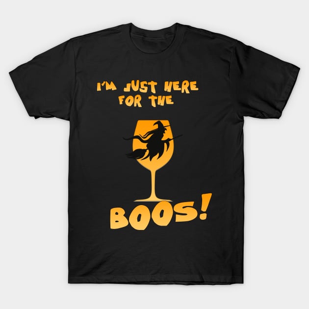 I'm just here for the boo's! T-Shirt by kmpfanworks